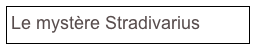 Le mystère Stradivarius